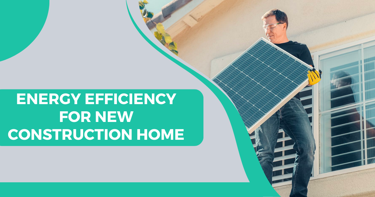 energy efficiency for new construction home