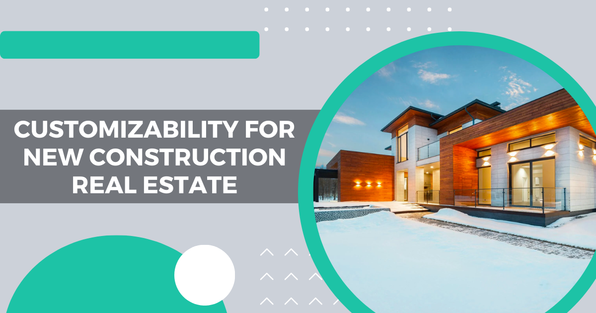 customizability for new construction real estate